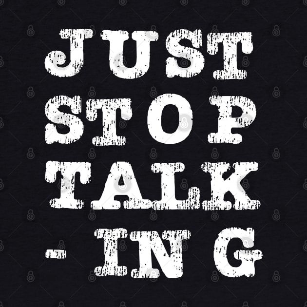 Just Stop Talking by The E Hive Design